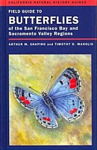 Field Guide to Butterflies of the San Francisco Bay and Sacramento Valley Regions (Hardcover, 1st)