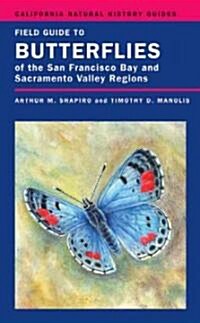 Field Guide to Butterflies of the San Francisco Bay and Sacramento Valley Regions: Volume 92 (Paperback)