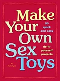 Make Your Own Sex Toys (Paperback)