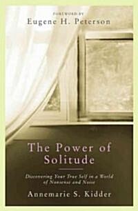 The Power of Solitude: Discovering Your True Self in a World of Nonsense and Noise (Paperback)