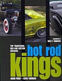 Hot Rod Kings: Top Traditional Rod and Custom Builders (Hardcover)