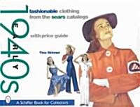 Fashionable Clothing from the Sears Catalogs: Early 1940s: Early 1940s (Paperback)