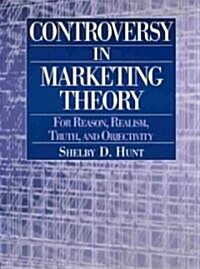 Controversy in Marketing Theory: For Reason, Realism, Truth and Objectivity : For Reason, Realism, Truth and Objectivity (Paperback)