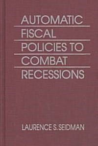 Automatic Fiscal Policies to Combat Recessions (Hardcover)