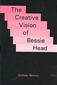 The Creative Vision of Bessie Head (Hardcover)