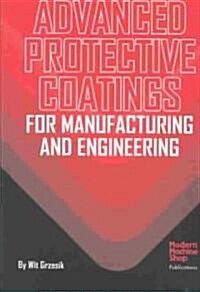 Advanced Protective Coatings for Manufacturing and Engineering (Hardcover)