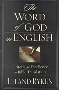 The Word of God in English: Criteria for Excellence in Bible Translation (Paperback)