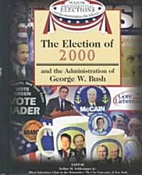The Election of 2000 and the Administration of George W. Bush (Library Binding)