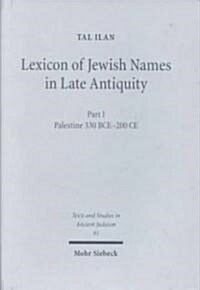 Lexicon of Jewish Names in Late Antiquity: Part I: Palestine 330 Bce-200 Ce (Hardcover)