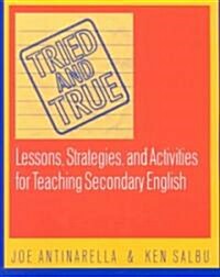 Tried and True: Lessons, Strategies, and Activities for Teaching Secondary English (Paperback)