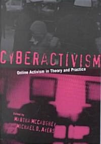 Cyberactivism : Online Activism in Theory and Practice (Paperback)