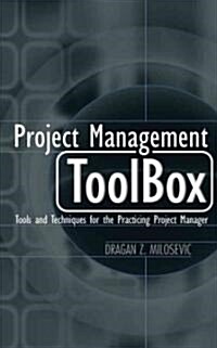 Project Management Toolbox: Tools and Techniques for the Practicing Project Manager (Hardcover)