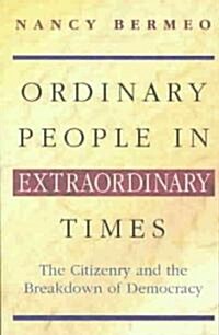 Ordinary People in Extraordinary Times: The Citizenry and the Breakdown of Democracy (Paperback)