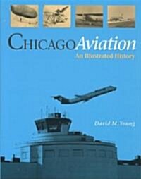 Chicago Aviation: An Illustrated History (Hardcover)