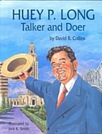 Huey P. Long: Talker and Doer (Hardcover)