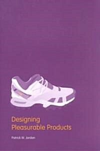Designing Pleasurable Products : An Introduction to the New Human Factors (Paperback)
