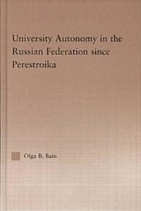 University Autonomy in Russian Federation Since Perestroika (Hardcover)