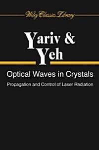 Optical Waves in Crystals: Propagation and Control of Laser Radiation (Paperback)