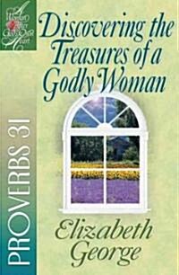 Discovering the Treasures of a Godly Woman: Proverbs 31 (Paperback)