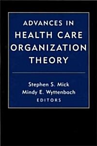 Advances in Health Care Organization Theory (Hardcover)