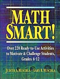 Math Smart!: Over 220 Ready-To-Use Activities to Motivate & Challenge Students, Grades 6-12 (Paperback)