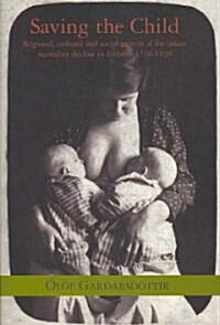 Saving the Child: Regional, Cultural and Social Aspects of the Infant Mortality (Paperback)