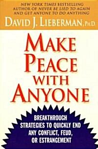Make Peace with Anyone: Breakthrough Strategies to Quickly End Any Conflict, Feud, or Estrangement (Paperback)
