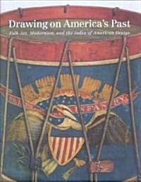 [중고] Drawing on Americas Past: Folk Art, Modernism, and the Index of American Design (Hardcover)