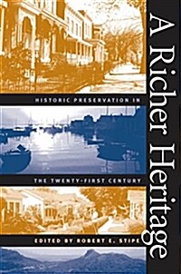 A Richer Heritage: Historic Preservation in the Twenty-First Century (Paperback)