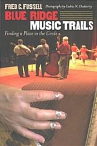 Blue Ridge Music Trails: Finding a Place in the Circle (Paperback)