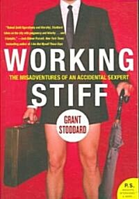 Working Stiff: The Misadventures of an Accidental Sexpert (Paperback)