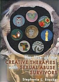 The Use of the Creative Therapies with Sexual Abuse Survivors (Paperback)