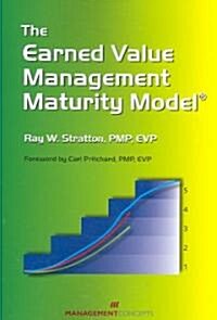 The Earned Value Management Maturity Model (Paperback)