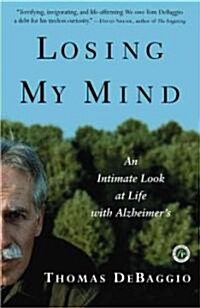 Losing My Mind: An Intimate Look at Life with Alzheimers (Paperback)