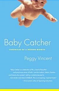 Baby Catcher: Chronicles of a Modern Midwife (Paperback)