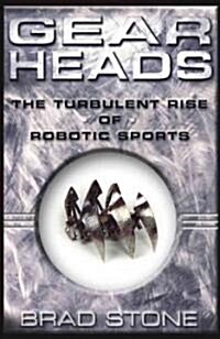 [중고] Gearheads: The Turbulent Rise of Robotic Sports (Original) (Paperback, Original)