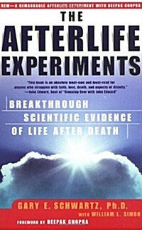 The Afterlife Experiments: Breakthrough Scientific Evidence of Life After Death (Paperback)