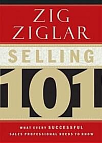 Selling 101: What Every Successful Sales Professional Needs to Know (Hardcover)