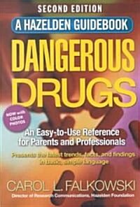 Dangerous Drugs: An Easy-To-Use Reference for Parents and Professionals (Paperback, 2)