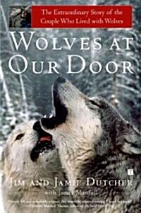 Wolves at Our Door: The Extraordinary Story of the Couple Who Lived with Wolves (Paperback)