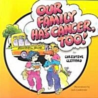 Our Family Has Cancer Too (Paperback)