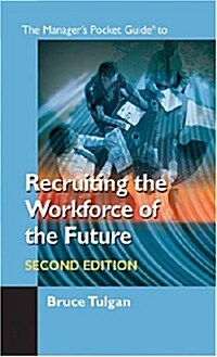 The Managers Pocket Guide to Recruiting the Workforce of the Future (Paperback, 2)