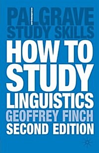 How to Study Linguistics : A Guide to Understanding Language (Paperback, 2nd ed. 2003)