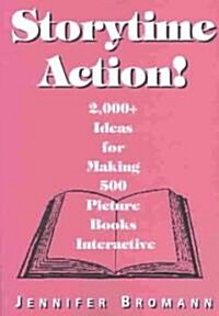 Storytime Action!: 2,000+ Ideas for Making 500 Picture Books Interactive (Paperback)
