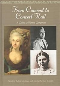 From Convent to Concert Hall: A Guide to Women Composers (Hardcover)