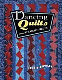 Dancing Quilts from Straight Pieces (Paperback)