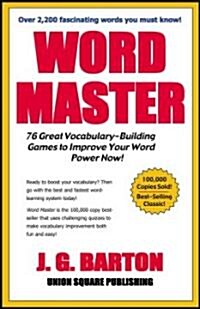 Word Master: 76 Great Vocabulary- Building Games to Improve Your Word Power Now (Paperback)