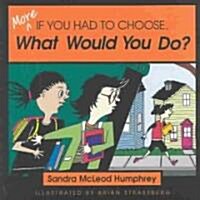 More If You Had to Choose What Would You Do? (Paperback)