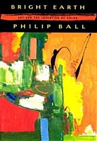 Bright Earth: Art and the Invention of Color (Paperback)