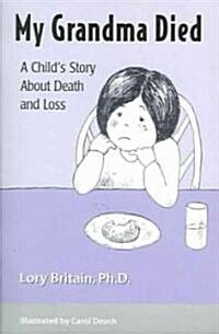 My Grandma Died: A Childs Story about Grief and Loss (Paperback)